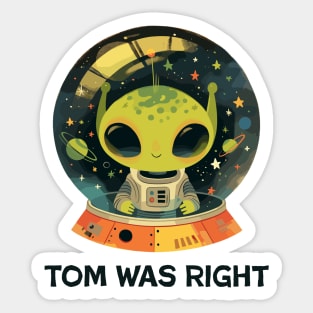 Tom was right Sticker